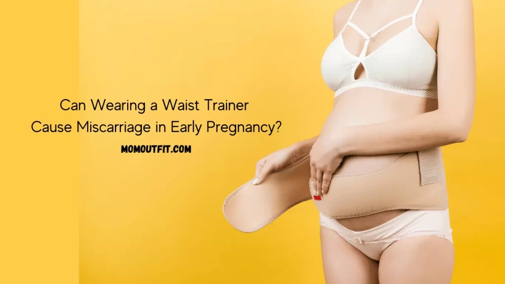 can-wearing-a-waist-trainer-cause-miscarriage-in-early-pregnancy-mom