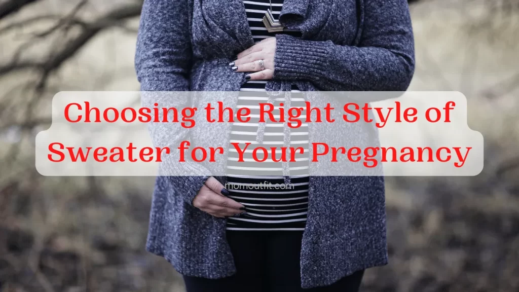 Choosing the Right Style of Sweater for Your Pregnancy