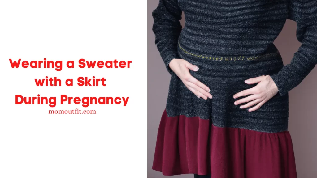 Wearing a Sweater with a Skirt During Pregnancy