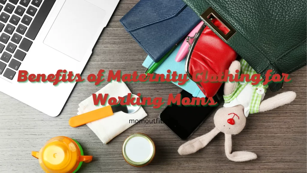 Benefits of Maternity Clothing for Working Moms