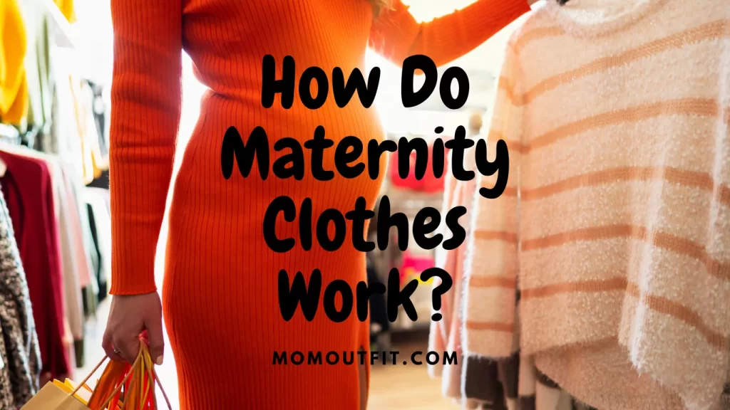 How Do Maternity Clothes Work?
