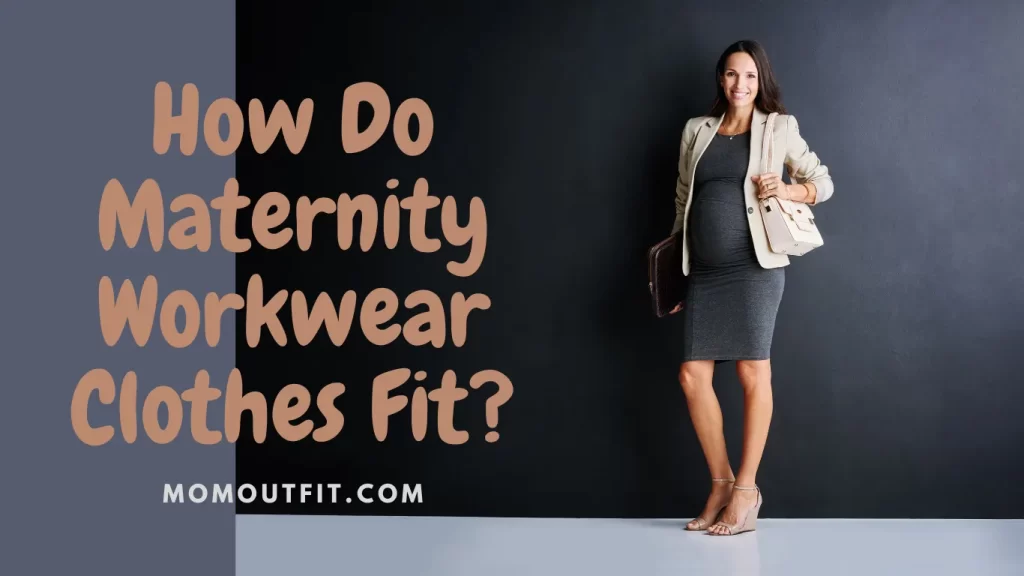 How Do Maternity Workwear Clothes Fit?