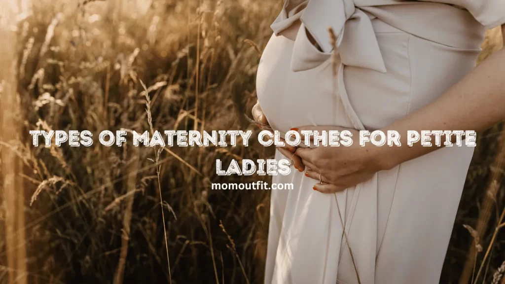 Types of Maternity Clothes for Petite Ladies