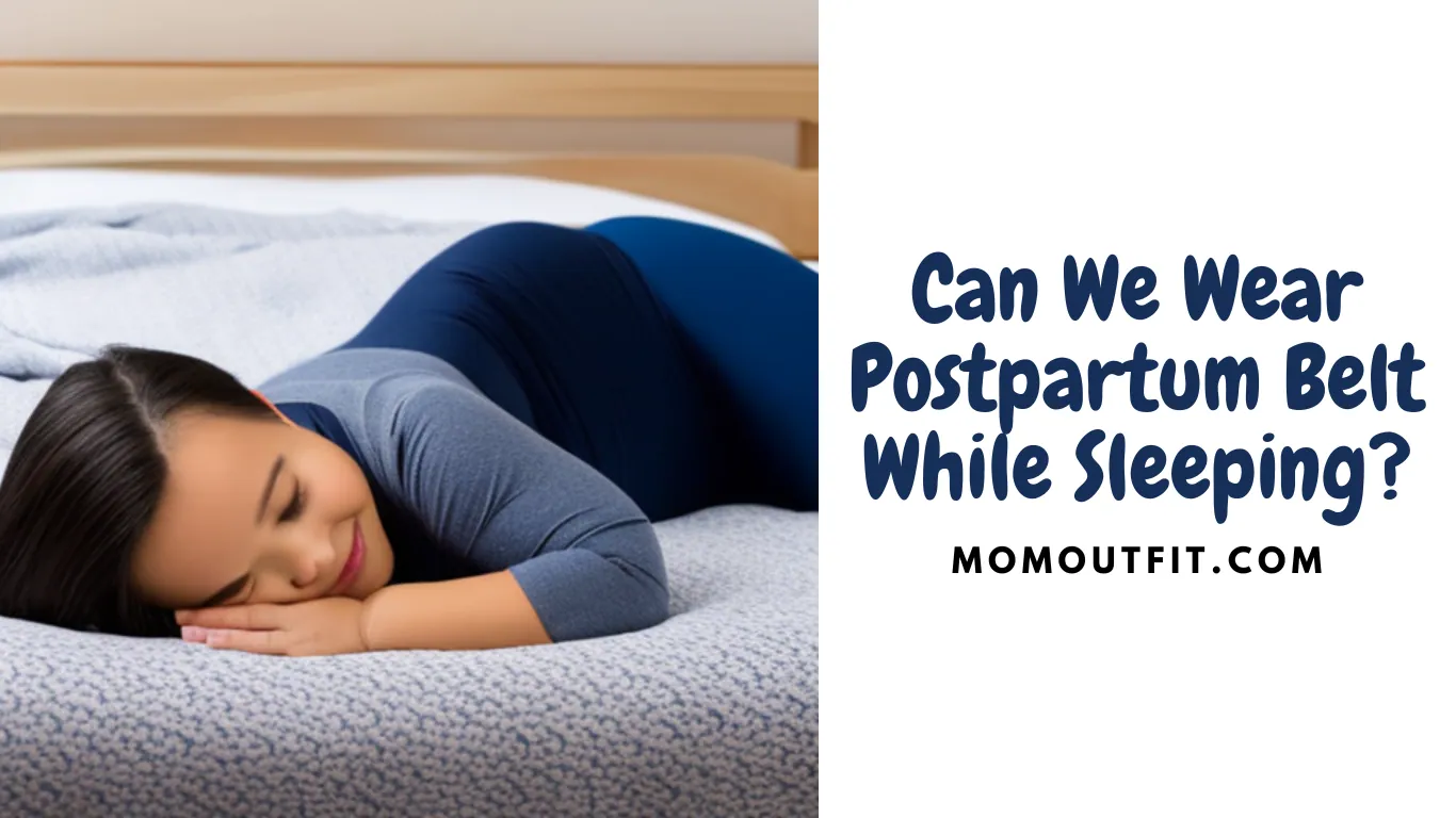 can-we-wear-postpartum-belt-while-sleeping-a-comprehensive