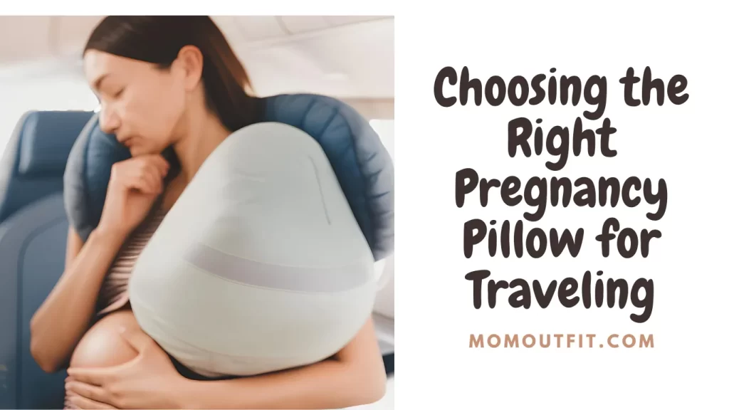 Choosing the Right Pregnancy Pillow for Traveling