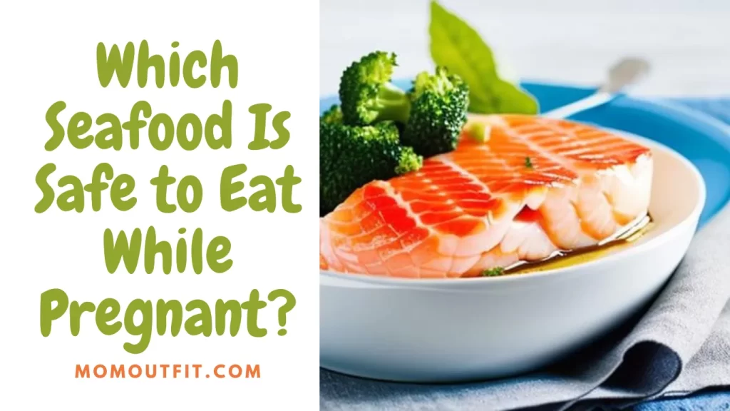 Which Seafood Is Safe to Eat While Pregnant?