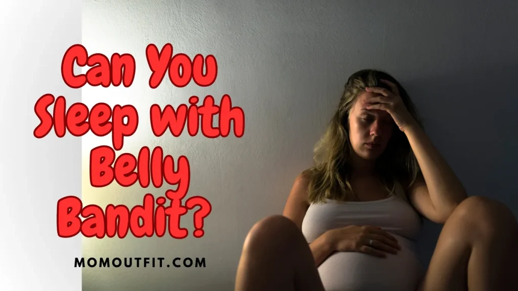 Can You Sleep with Belly Bandit?
