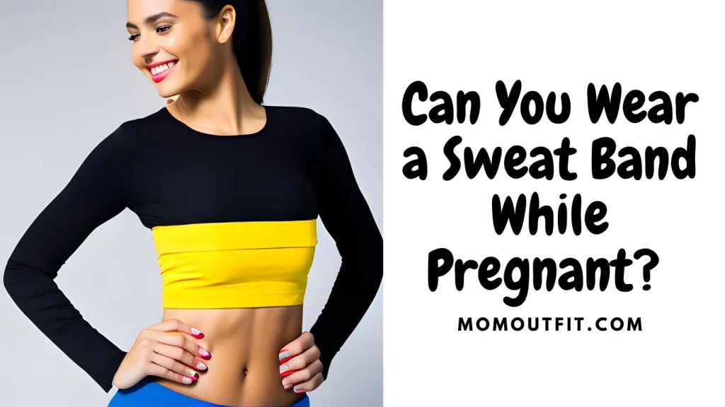 Can You Wear a Sweat Band While Pregnant?