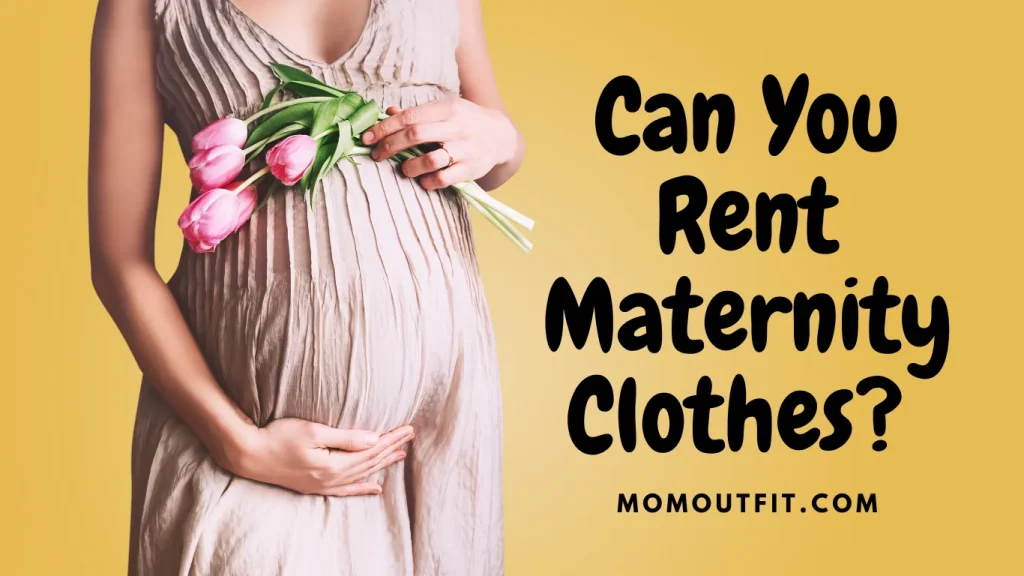 Can You Rent Maternity Clothes? Can You Rent Maternity Clothes?