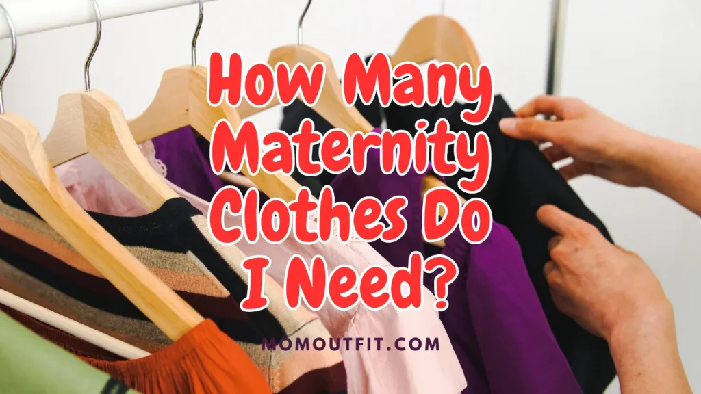 How Many Maternity Clothes Do I Need?