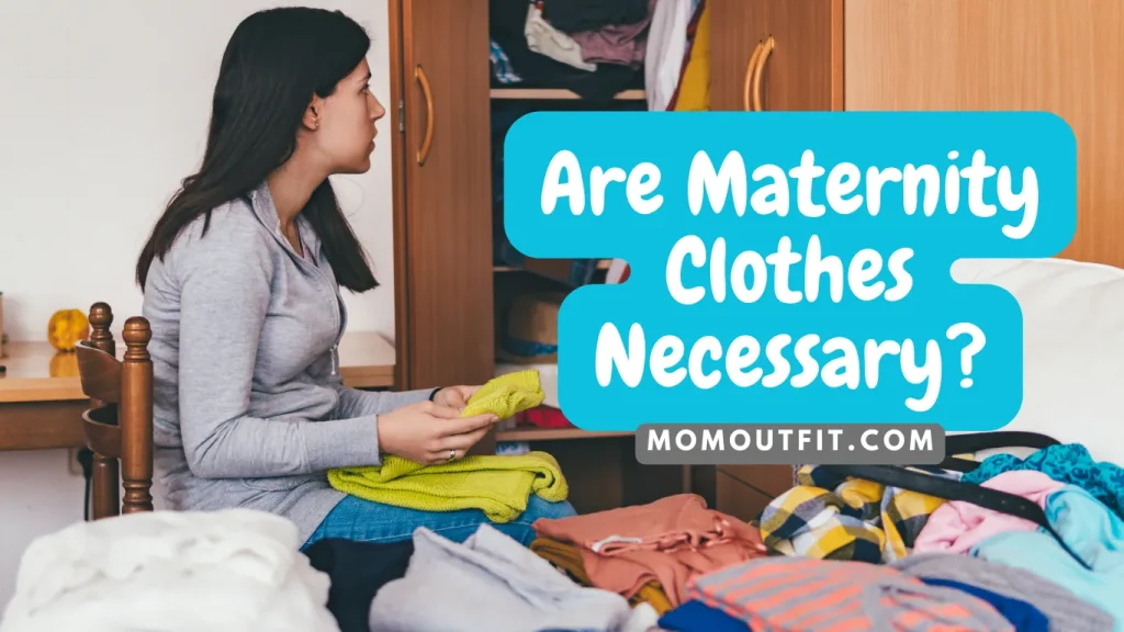 Are Maternity Clothes Necessary?