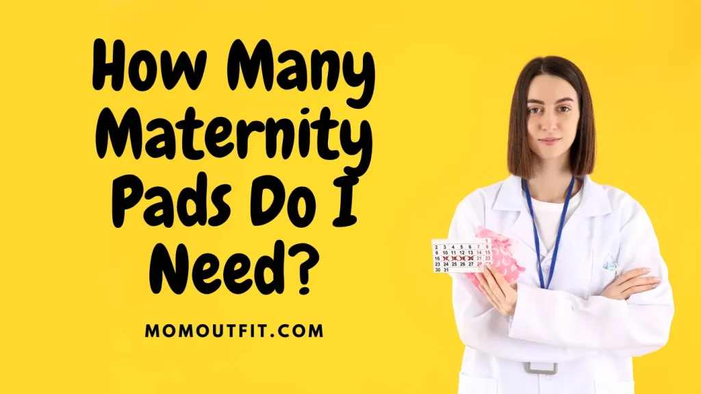 How Many Maternity Pads Do I Need?